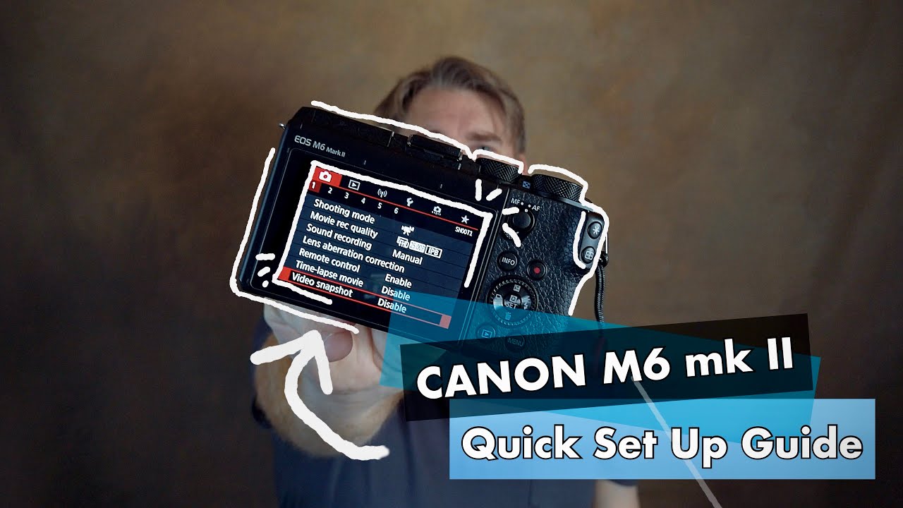 Canon M6 Mark II | Quick Set Up Guide