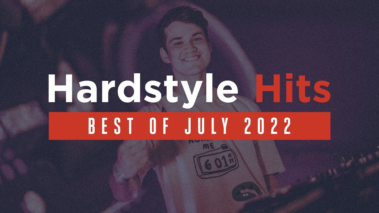 Hardstyle Hits | Best Of July 2022