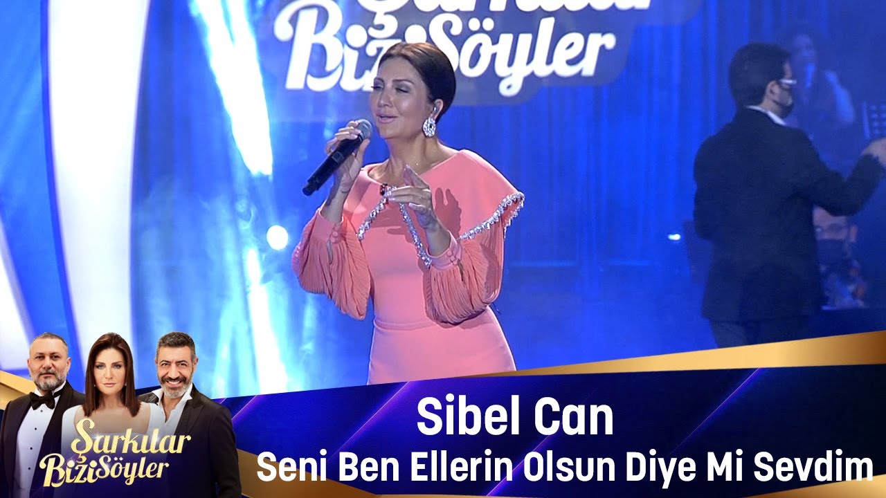 Sibel Can - Seni Ben Ellerin Olsun Diye Mi Sevdim