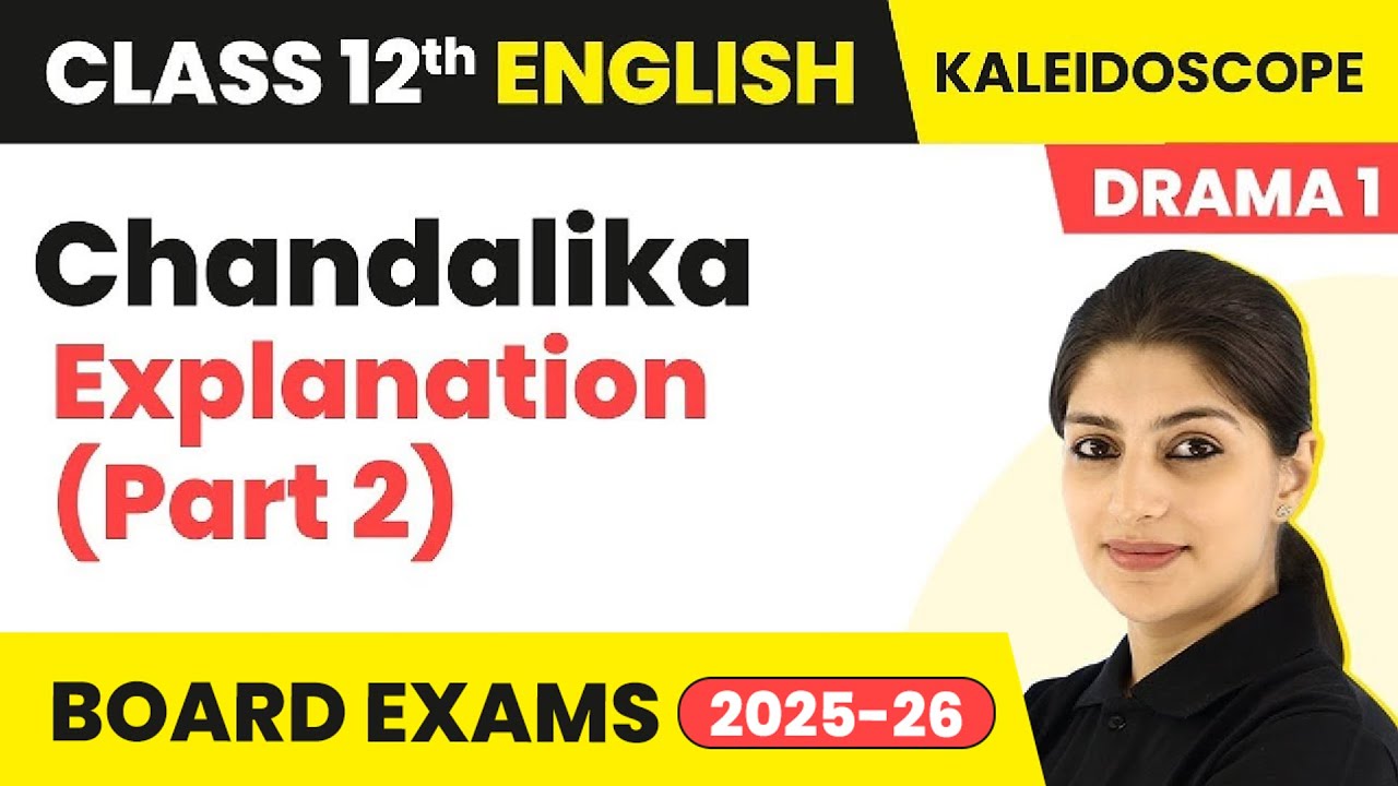 Chandalika - Explanation (Part 2) Drama | Class 12 English Kaleidoscope Chapter 1 (2022-23)