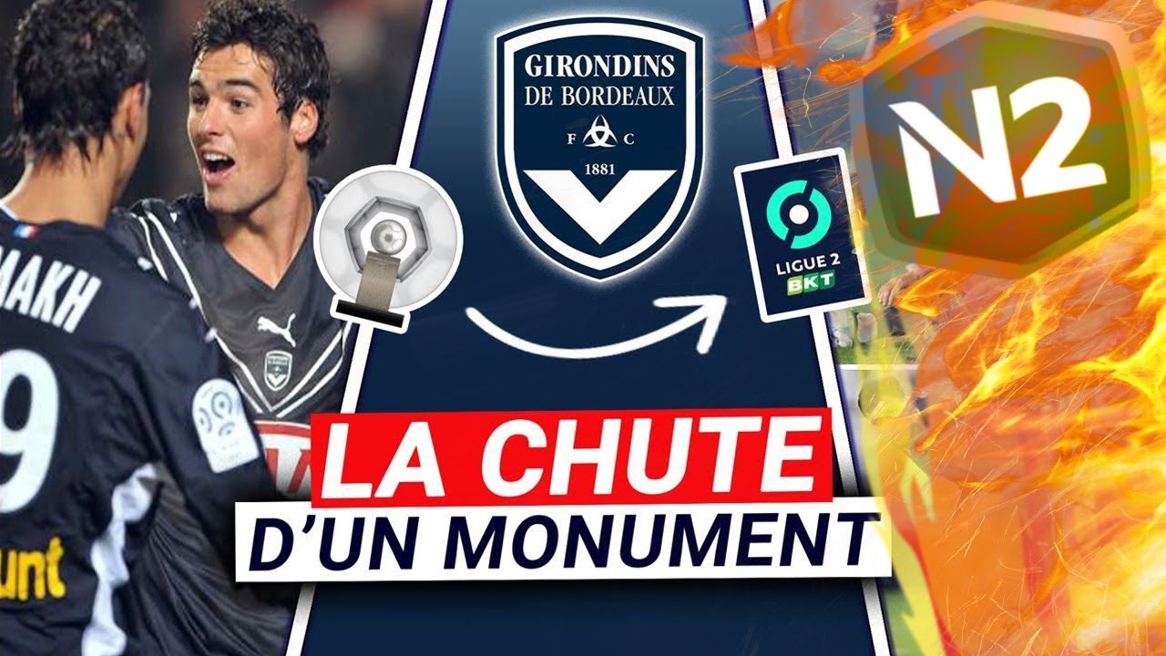 LA CHUTE DES GIRONDINS de BORDEAUX - Pourquoi ? | De CHAMPION &agrave; la REL&Eacute;GATION en LIGUE 2 !