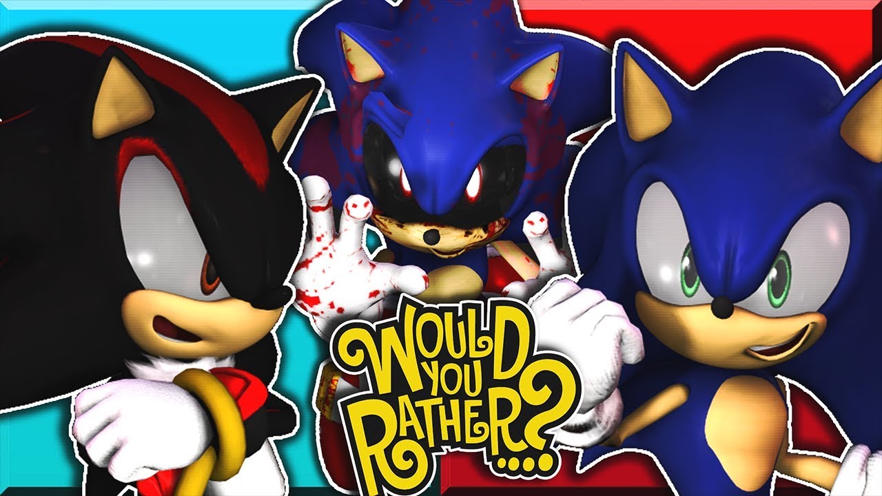 Sonic, Sonic.EXE & Shadow Plays Would You Rather?