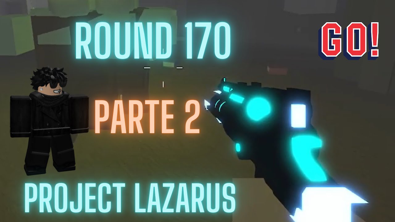 Project Lazarus  Round 170  - Rounds 100-132 (PART 2)