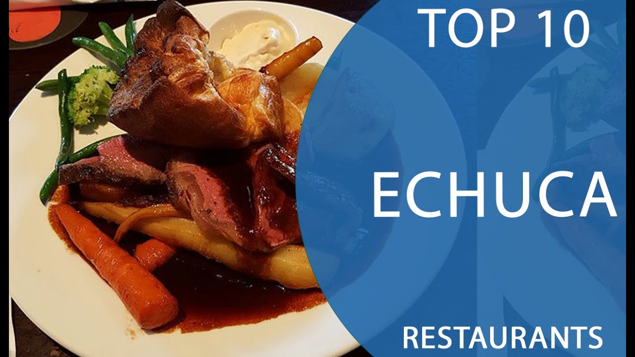 Top 10 Best Restaurants to Visit in Echuca, Victoria | Australia - English