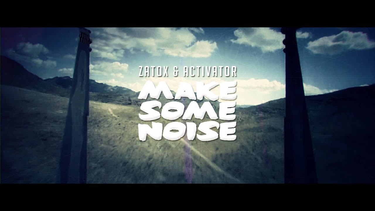 Zatox & Activator - Make Some Noise (Official Video)
