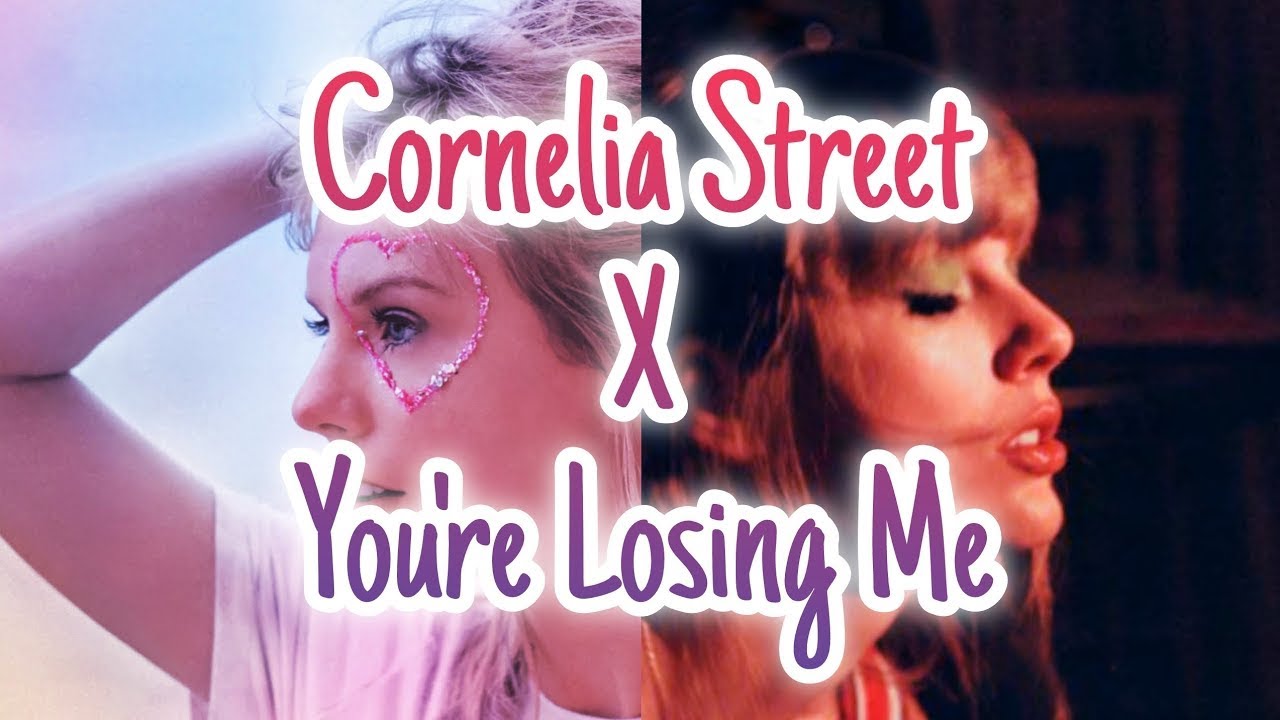Taylor Swift - Cornelia Street X You're Losing Me - MASHUP