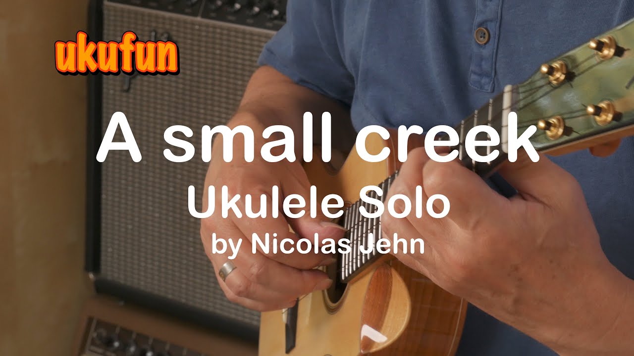 A small creek -  New Ukulele Song