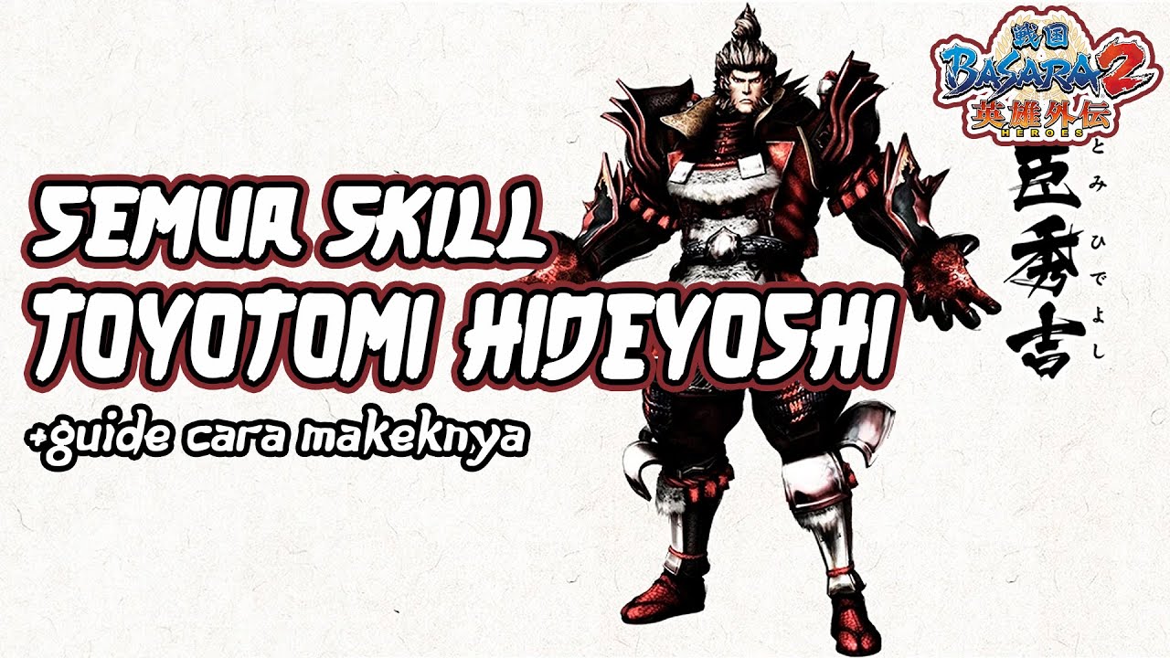 SEMUA SKILL SEGITIGA TOYOTOMI HIDEYOSHI + GUIDE CARA MAKEKNYA
