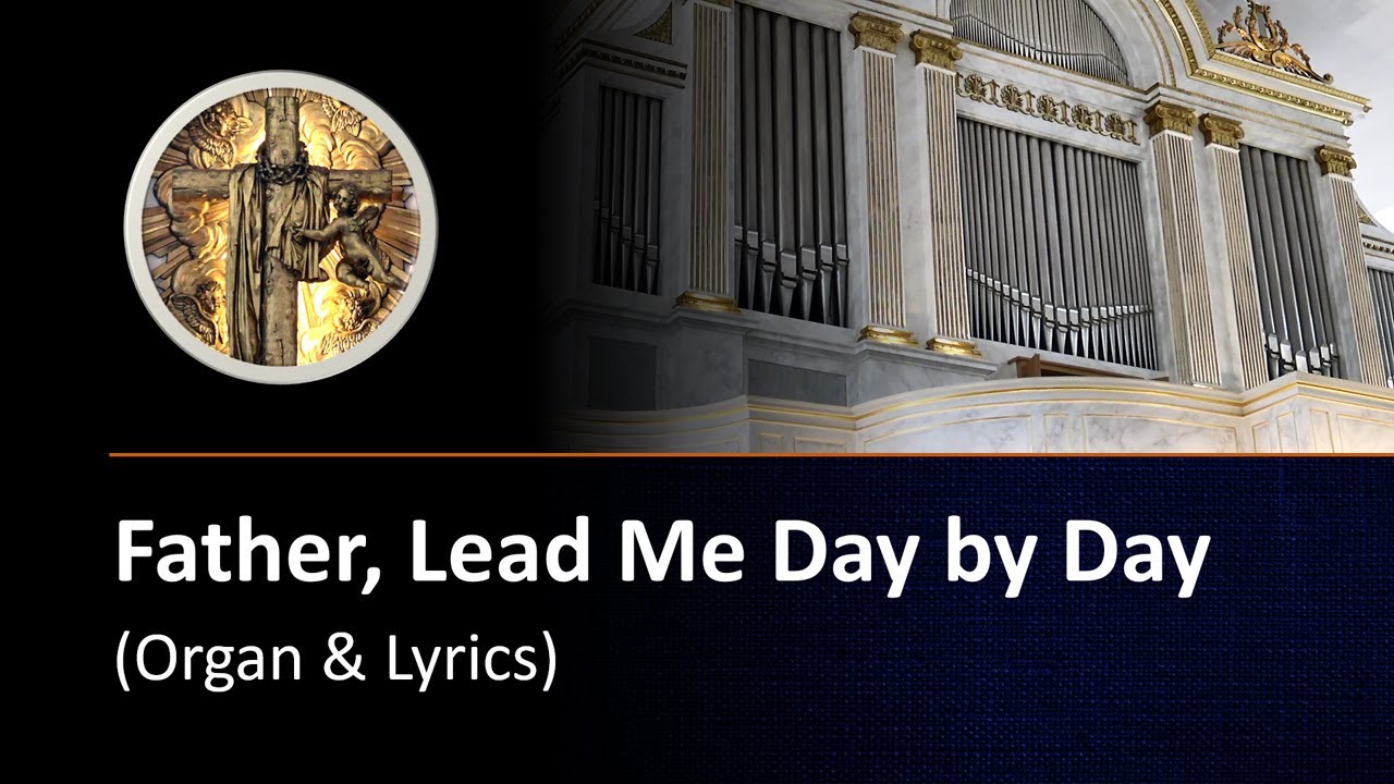 Father, Lead Me Day by Day (organ & lyrics)