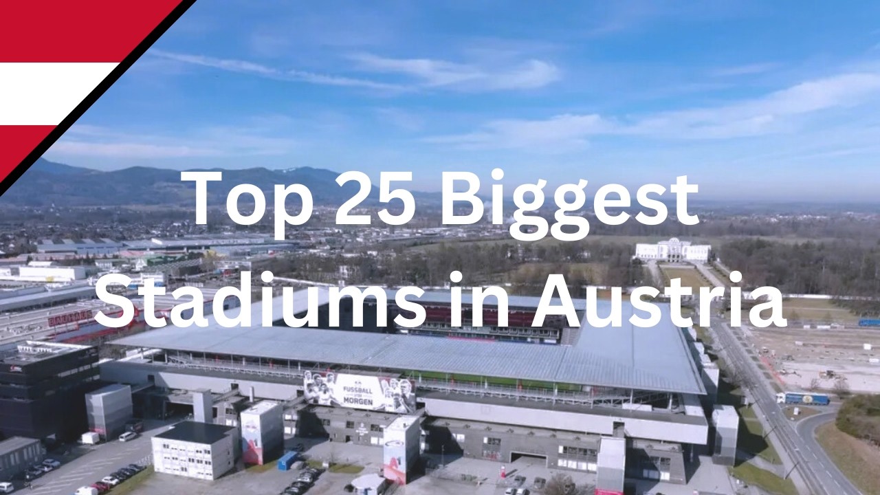 Top 25 Biggest Stadiums in Austria