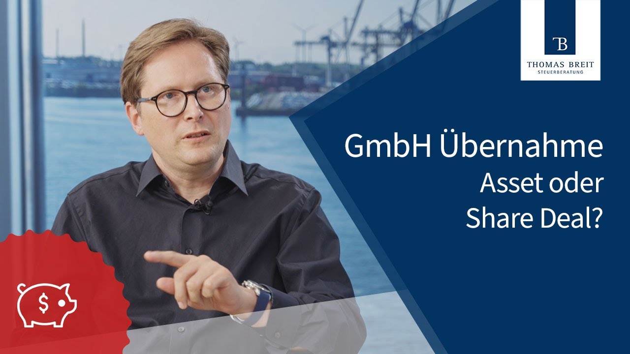 GmbH &Uuml;bernahme &ndash; Asset oder Share Deal? Thomas Breit Steuerberatung
