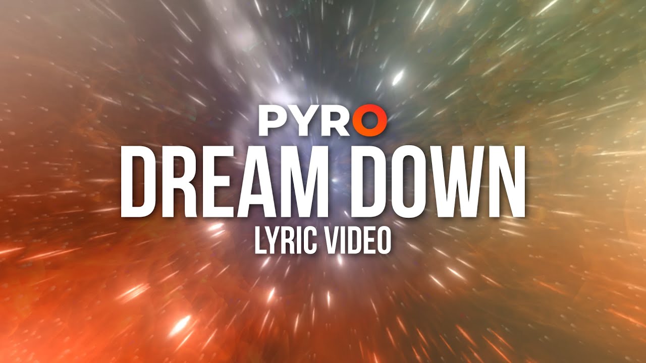 PYRO - Dream Down (Lyric video)