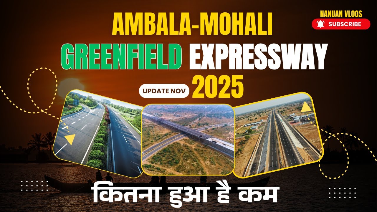 Ambala–Mohali Greenfield Expressway Latest Update Nov 2025 | कितना हुआ है कम