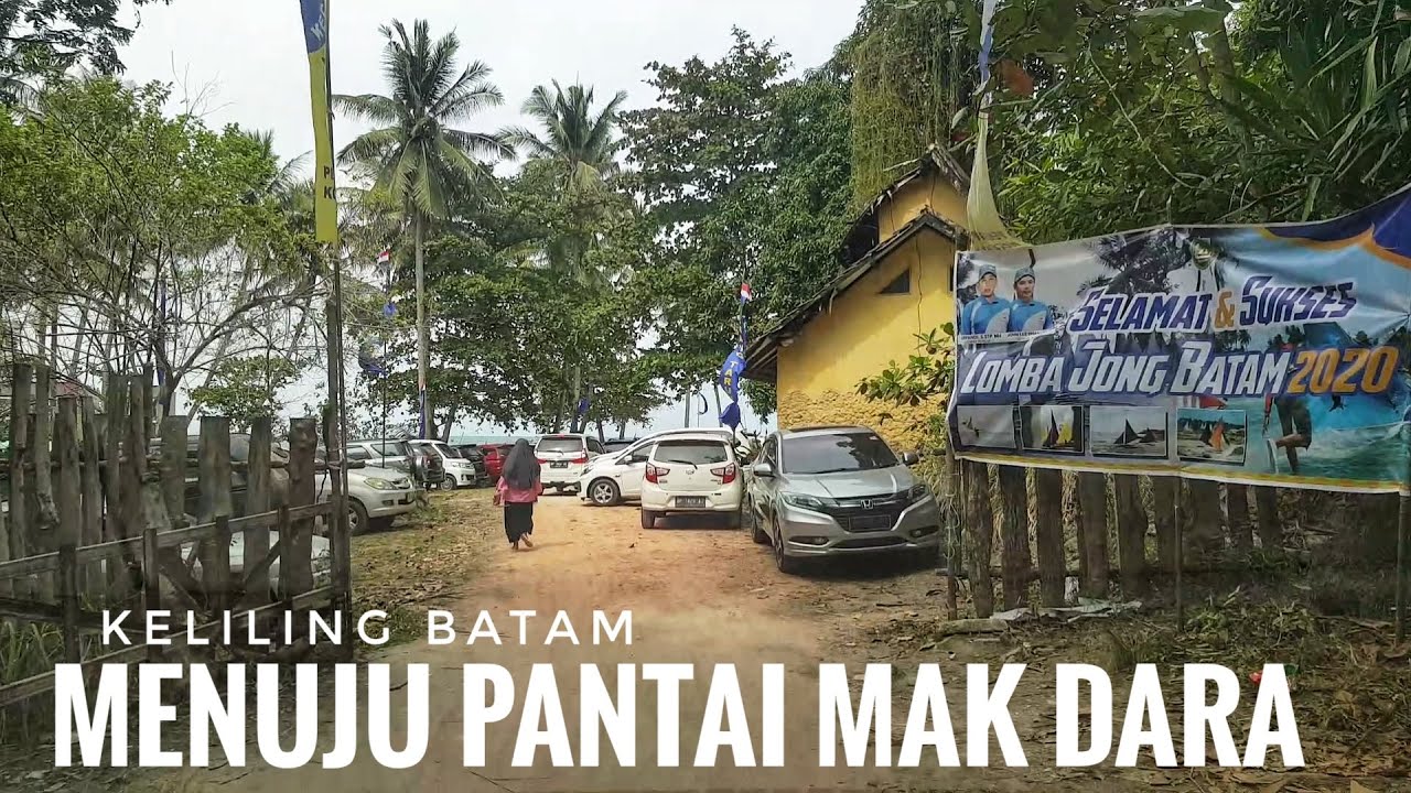 Ikuti Jalan Ini Sampai Ke PANTAI MAK DARA Batu Besar Kampung Melayu Batam 2020 Lokasi Lomba Jong