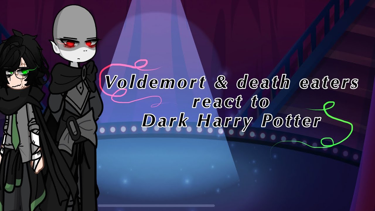 •Voldemort & death eaters react to dark harry• | dark Harry au |