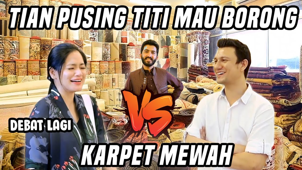BELANJA KARPET MEWAH ASLI IRAN UNTUK RUMAH TITI DAN TIAN