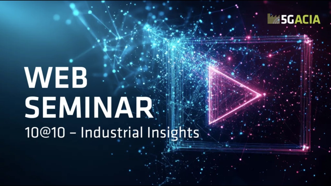 5G-ACIA Web Seminar | 5G-ACIA Endorsed Testbeds: Interoperability and TSN in Practice