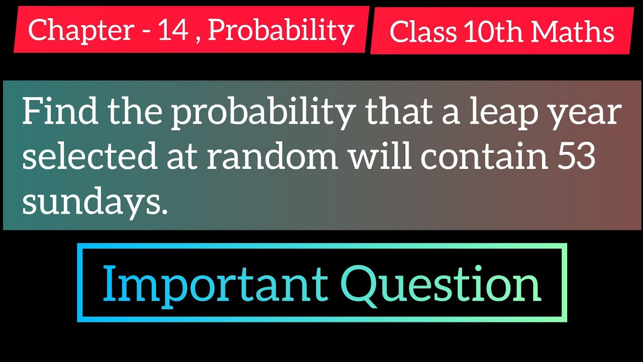 Find the probability that a leap year selected at random will contain 53 sundays