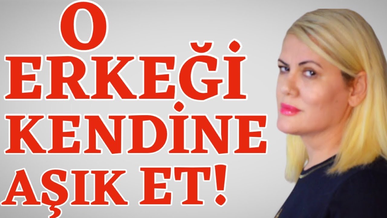 BİR ERKEĞİ KENDİNE BAĞLAMANIN YOLLARI  NELERDİR?