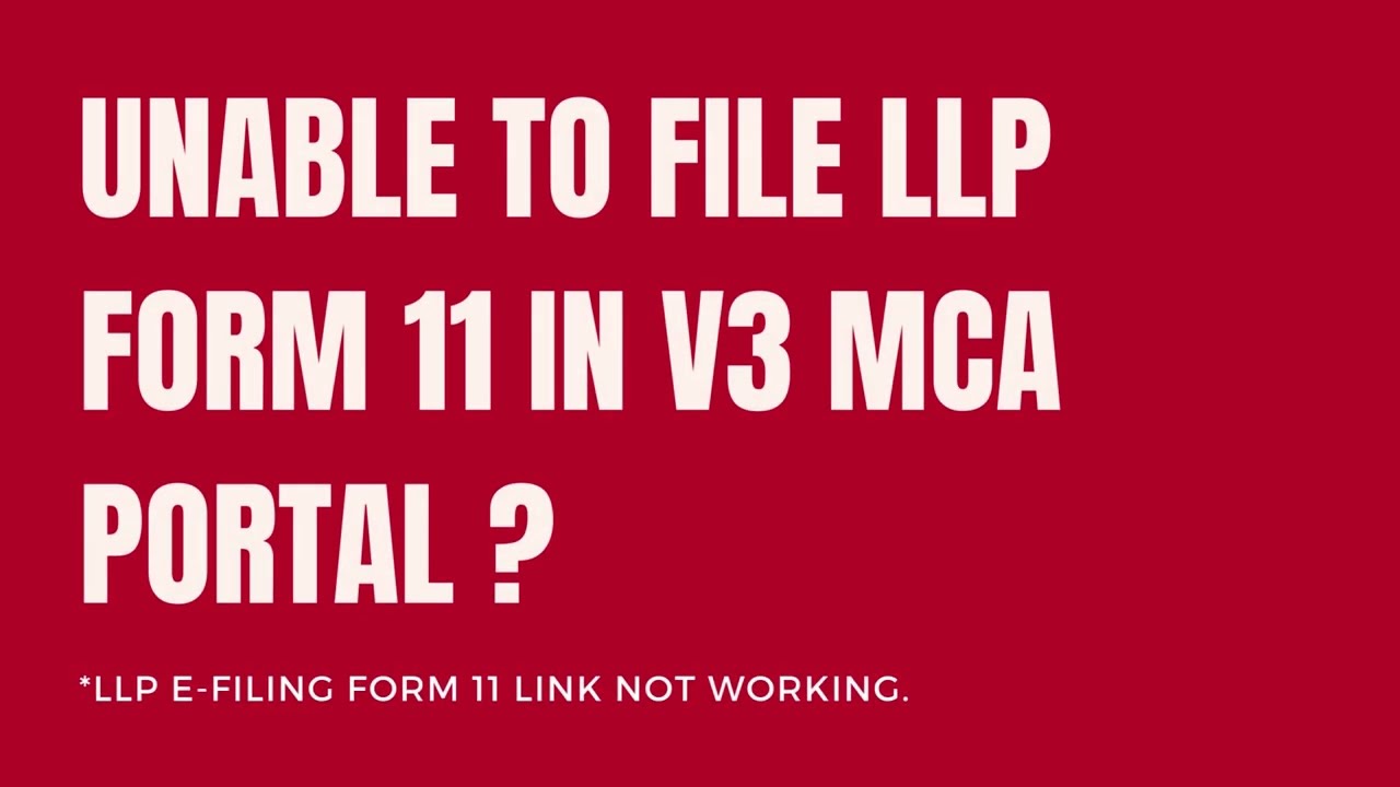 Unable to File LLP Form 11 on the New MCA V3 Portal for FY 2021-22 or Can't file LLP Form 11?