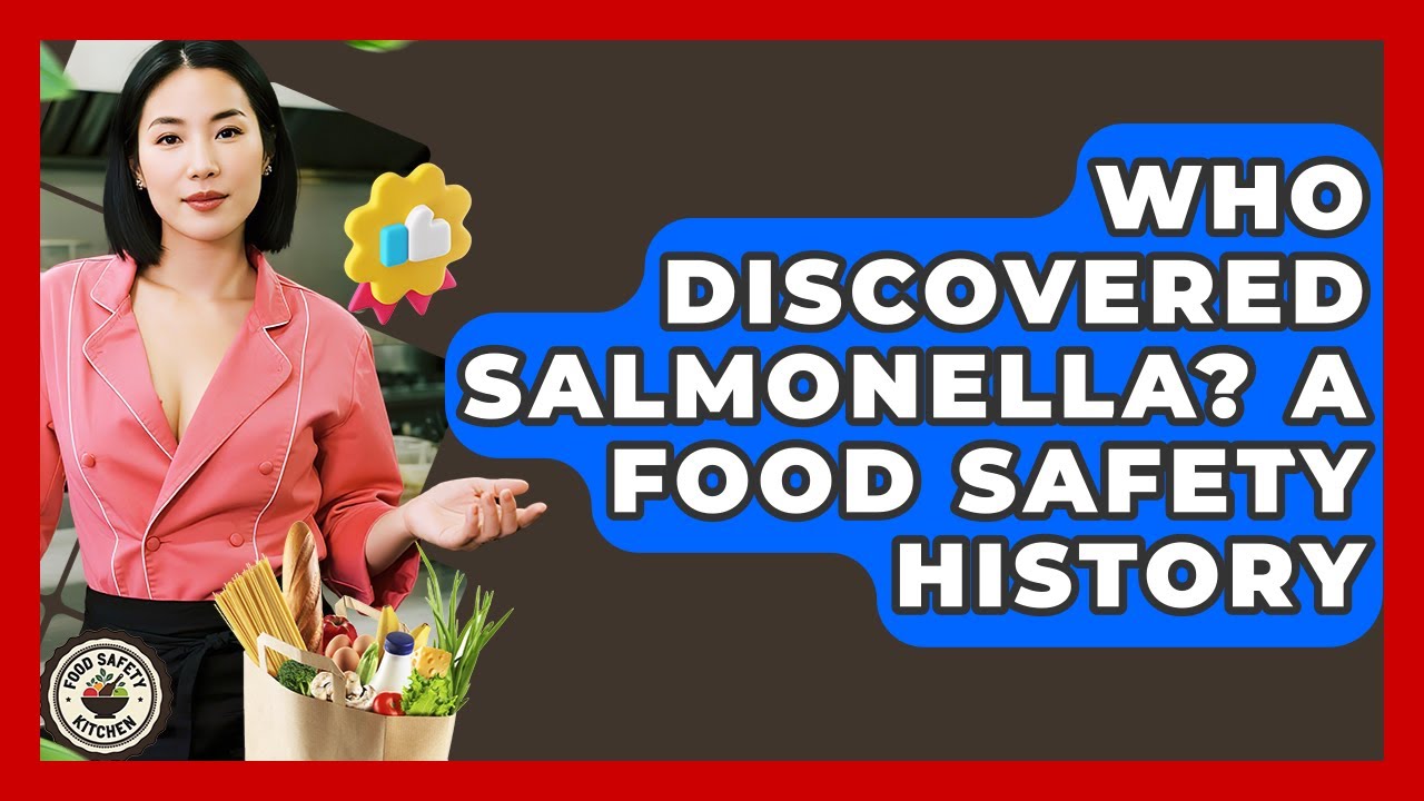 Who Discovered Salmonella? A Food Safety History - Food Safety Kitchen