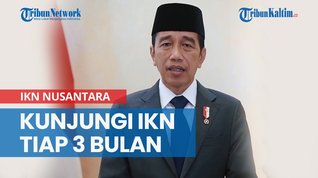 Beri Semangat Pemindahan IKN, Presiden Jokowi Tiap Tiga Bulan Kunjungi Ibu Kota Negara