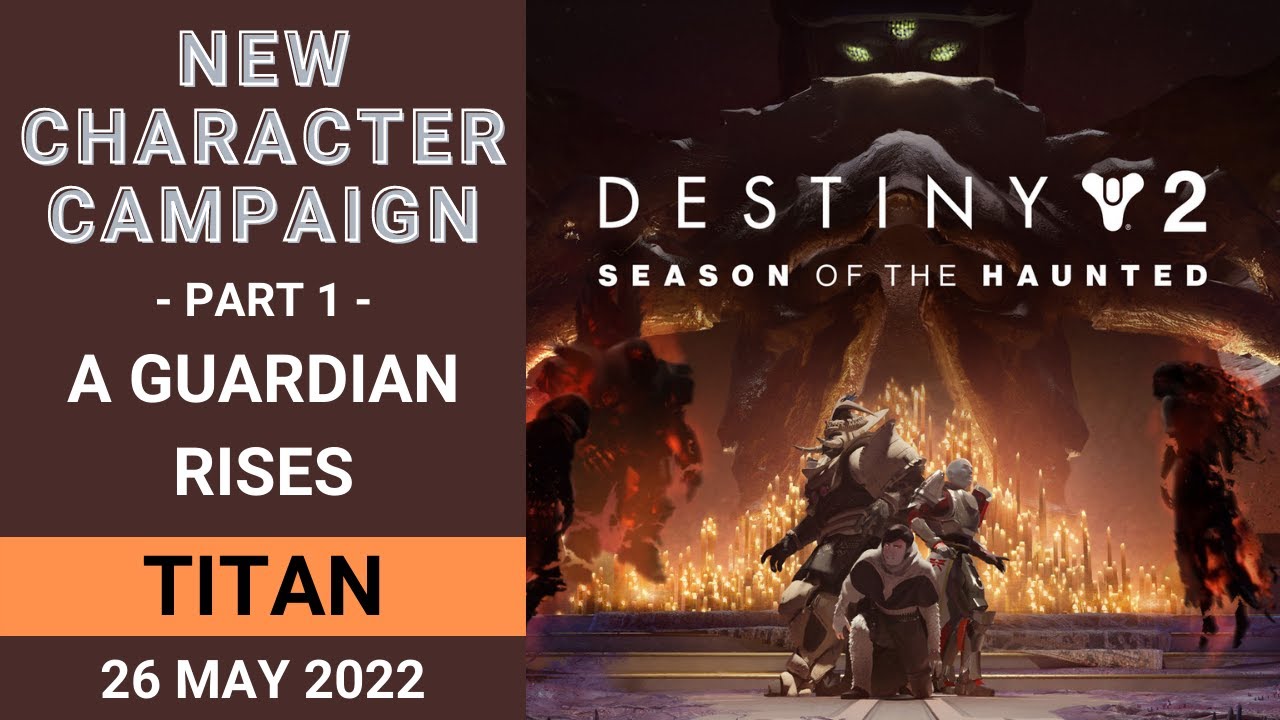 Destiny 2 - New Character Campaign - A Guardian Rises - Season of the Haunted - Witch Queen - Titan