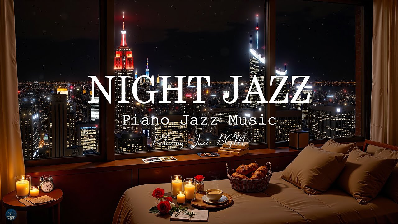Relaxing Jazz Instrumental Music at Night City - Soft of Sleep Jazz Piano Music & Elegant Jazz Music