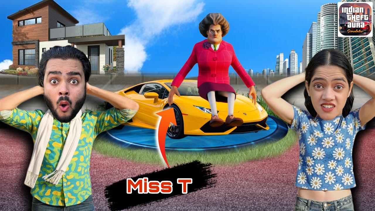 We INVITED Miss T in OUR HOUSE ! INDIAN THEFT AUTO SIMULATOR