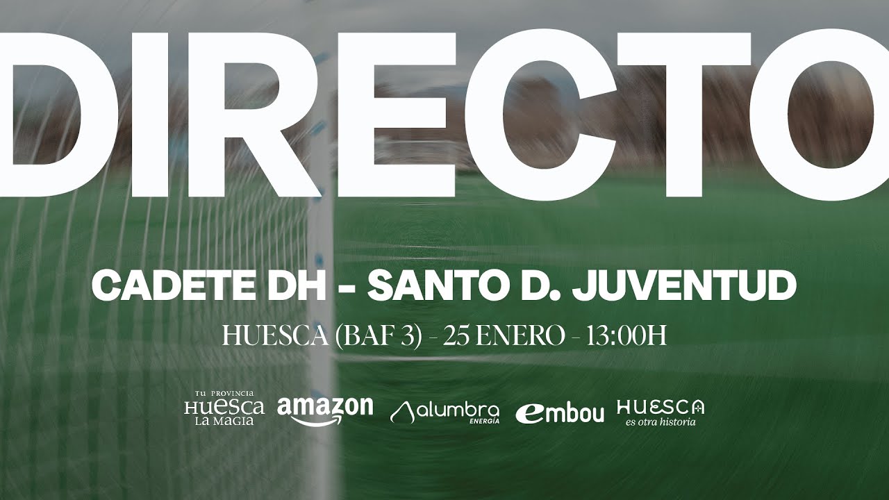 SD Huesca Cadete DH -  Santo D. Juventud  | División de Honor T.25/26
