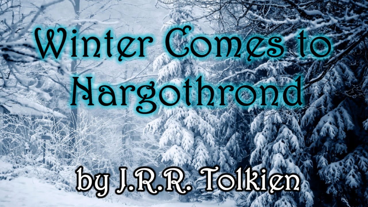 Winter Comes to Nargothrond by J.R.R. Tolkien