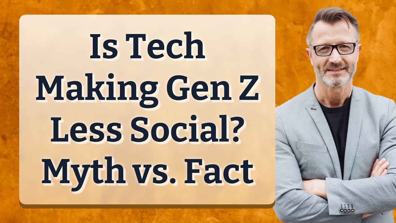 Is Tech Making Gen Z Less Social? Myth vs. Fact