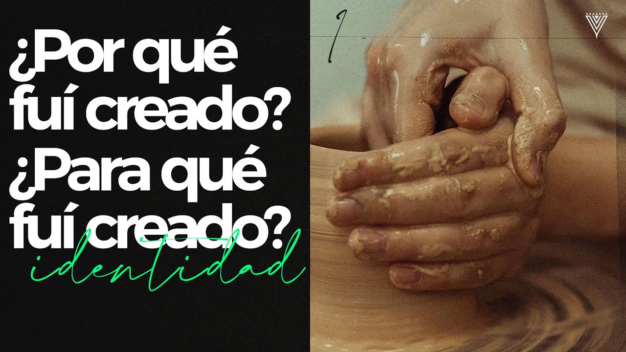¿Por qué y para qué fui creado? | IDENTIDAD Clase 1 |  David Acevedo