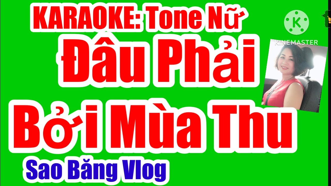 KARAOKE: Đ&Acirc;U PHẢI BỞI M&Ugrave;A THU - TONE NỮ - MI THỨ.  T&Aacute;C GIẢ:  PH&Uacute; QUANG