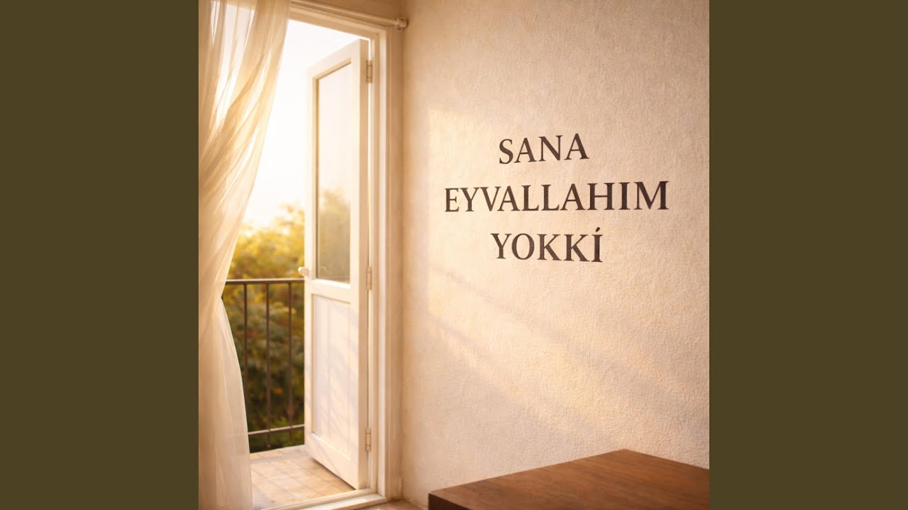 SANA EYVALLAHIM YOKKİ