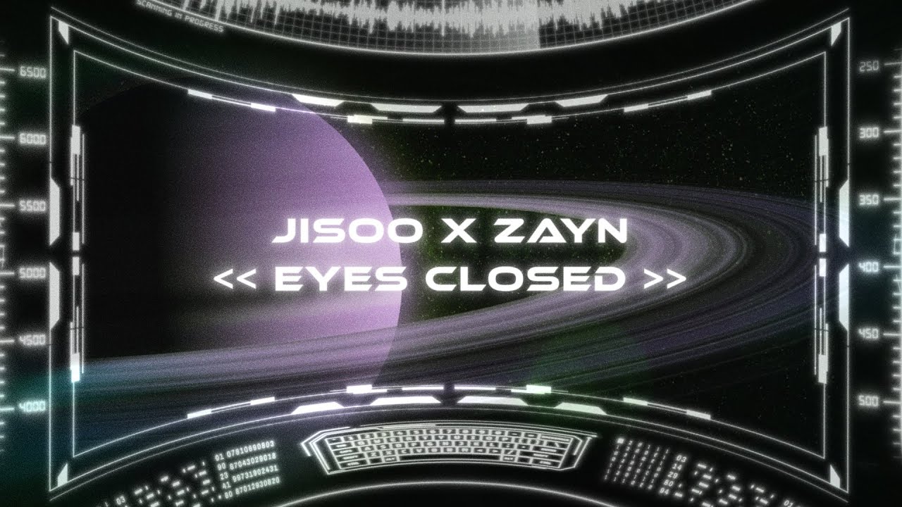 JISOO X ZAYN - EYES CLOSED (OFFICIAL LYRIC VIDEO)