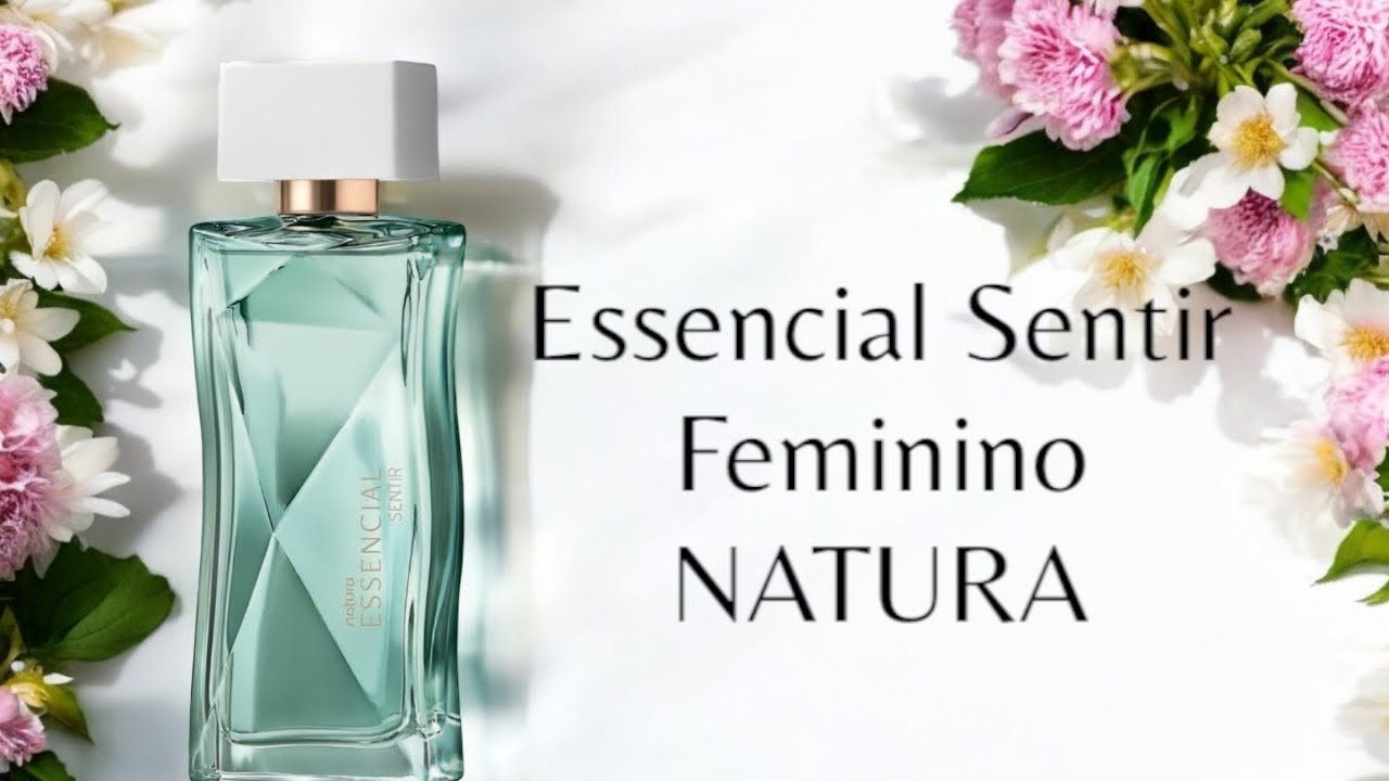 PERFUME ESSENCIAL SENTIR FEMININO ( NATURA ) RESENHA