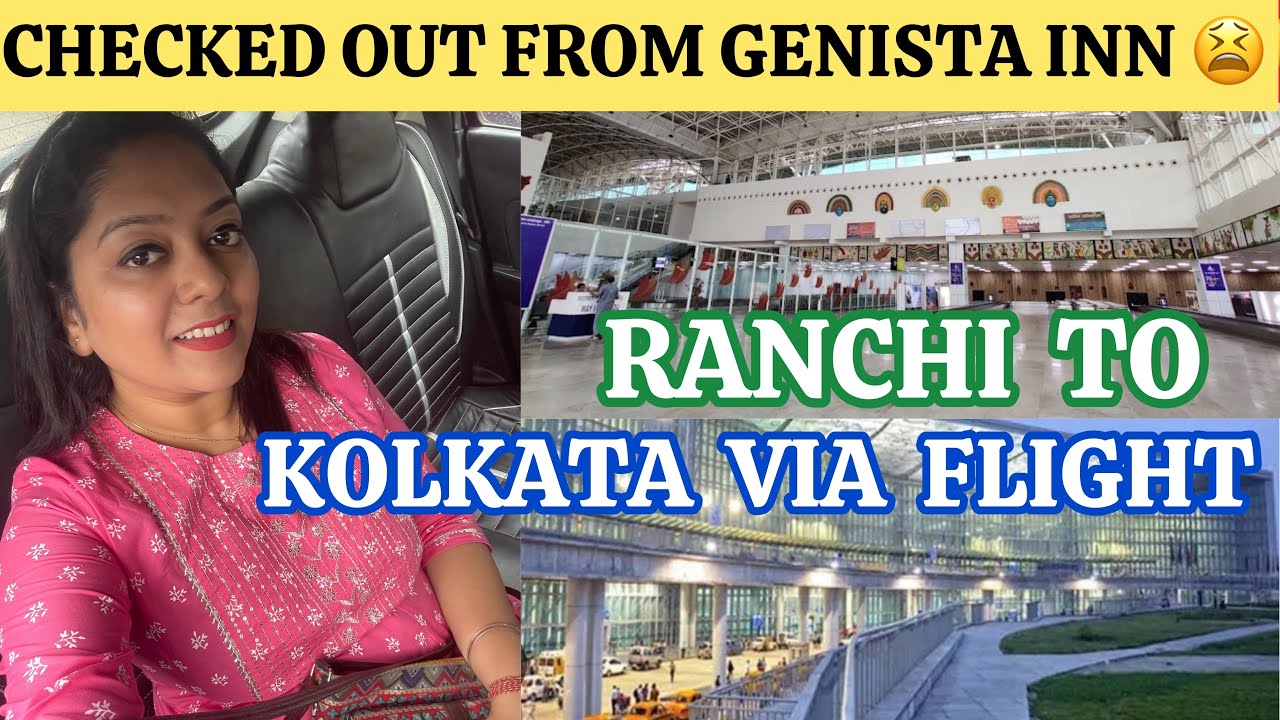 Flight From Birsa Munda Ranchi to Kolkata Airport | Had lunch in Genista Inn Hotel and Check-Out