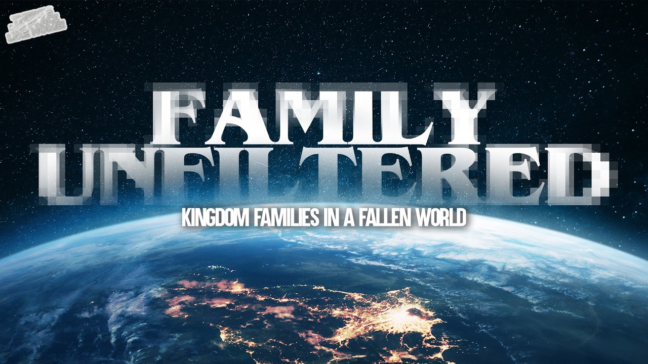 Family Unfiltered: Kingdom Families In A Fallen World | Woodlawn Church