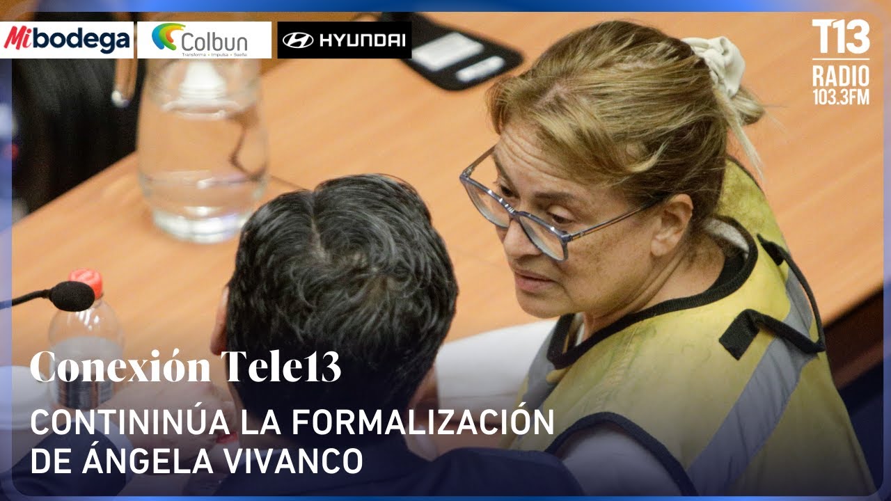Contininúa la formalización de Ángela Vivanco | Conexión Tele13