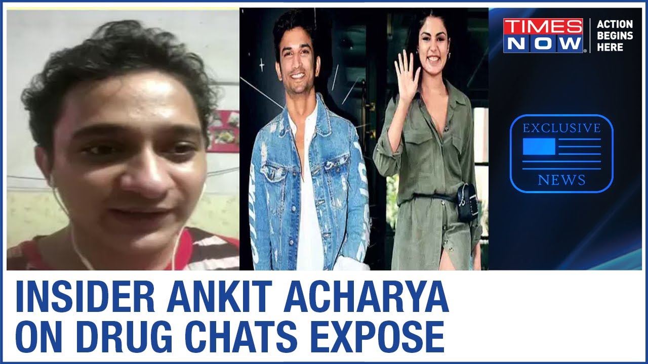 Insider Ankit Acharya's revelations on Rhea Chakraborty's drug chats expose