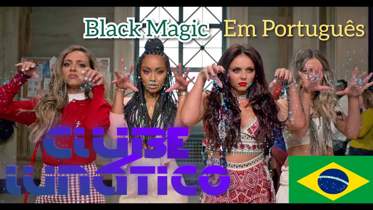 🇧🇷[EM PORTUGU&Ecirc;S] LITTLE MIX - BLACK MAGIC || (