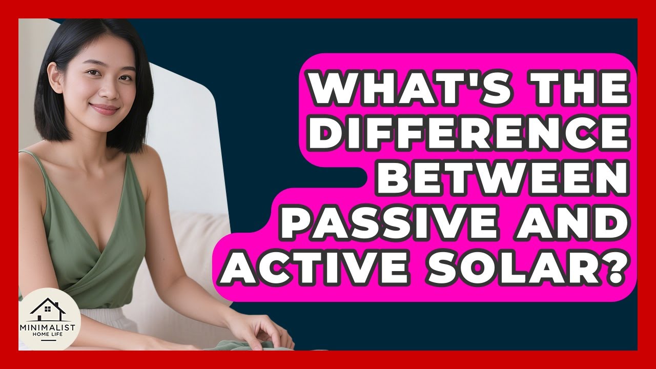 What's The Difference Between Passive And Active Solar? - Minimalist Home Life