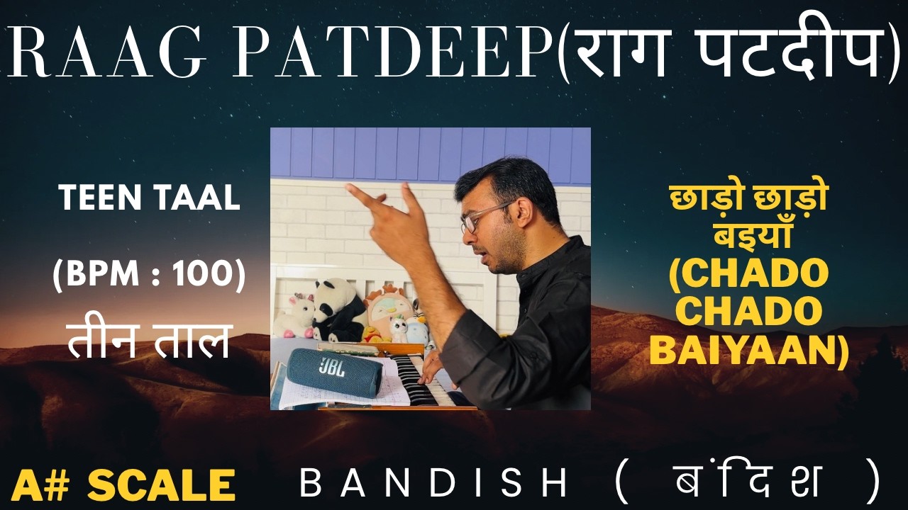 A# Scale || Raag Patdeep || Bandish : Chhado Chhado Baiyaan || Teen Taal