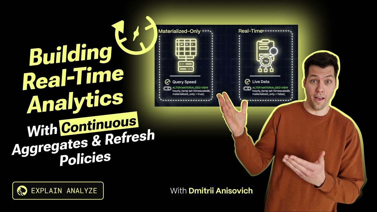 Building Real-Time Analytics with Continuous Aggregates and Refresh Policies