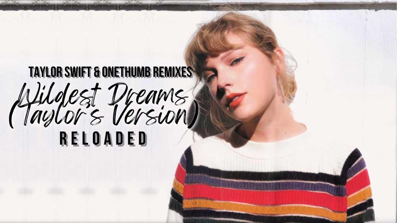 Taylor Swift - Wildest Dreams (Taylor's Version) (Reloaded)