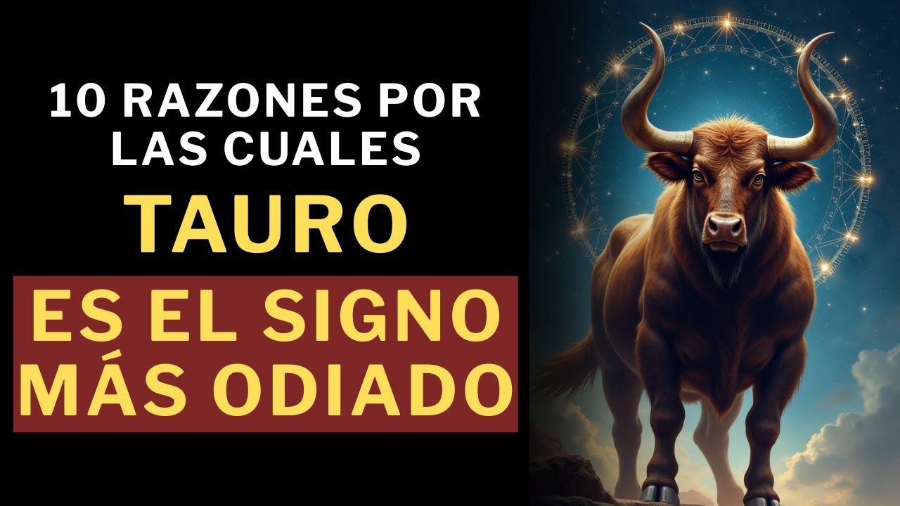 Tauro, TE ENVIDIAN DEMASIADO. Por eso ERES EL SIGNO MÁS ODIADO.