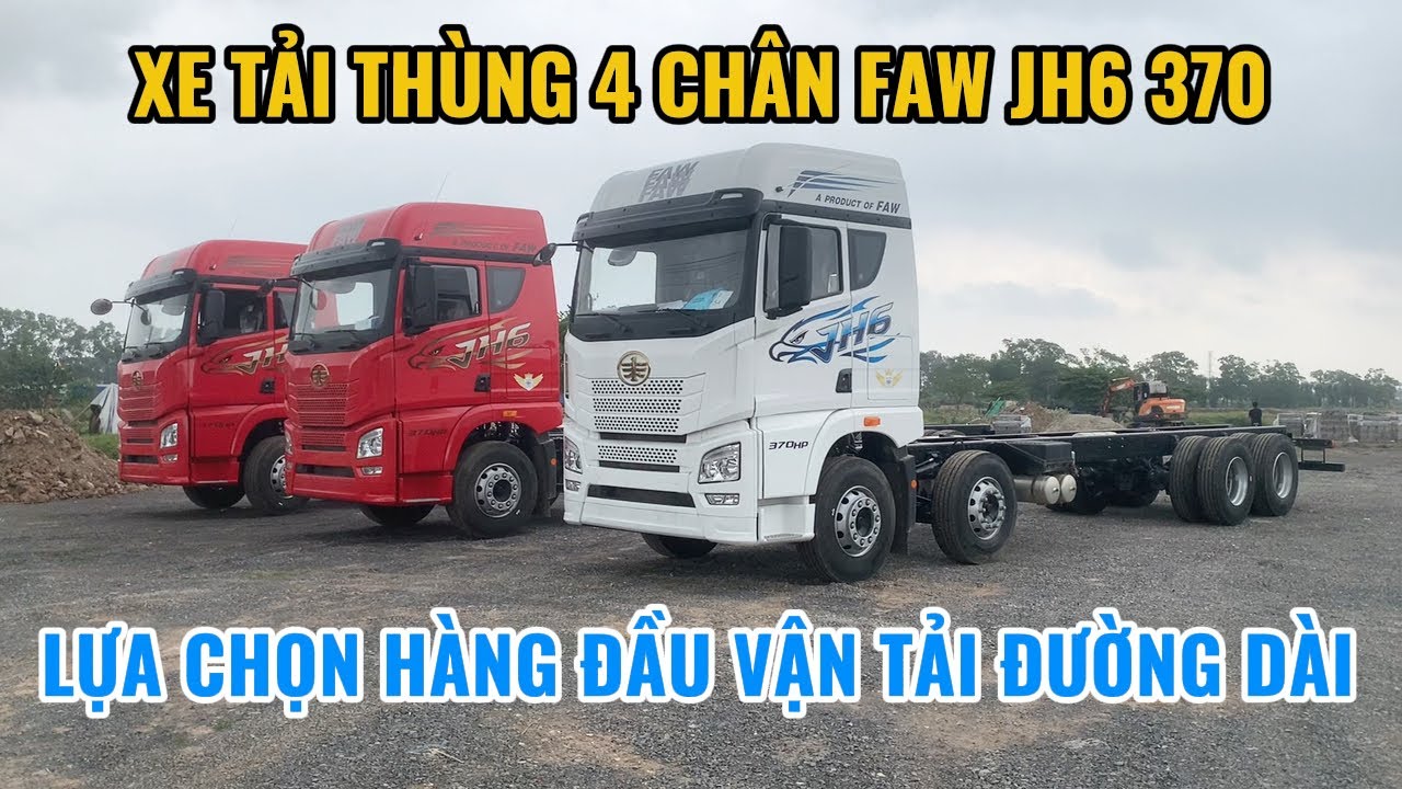 XE TẢI THÙNG 4 CHÂN FAW JH6 370 THÙNG 9.7M LỰA CHỌN HÀNG ĐẦU TRONG PHÂN KHÚC VẬN TẢI ĐƯỜNG DÀI