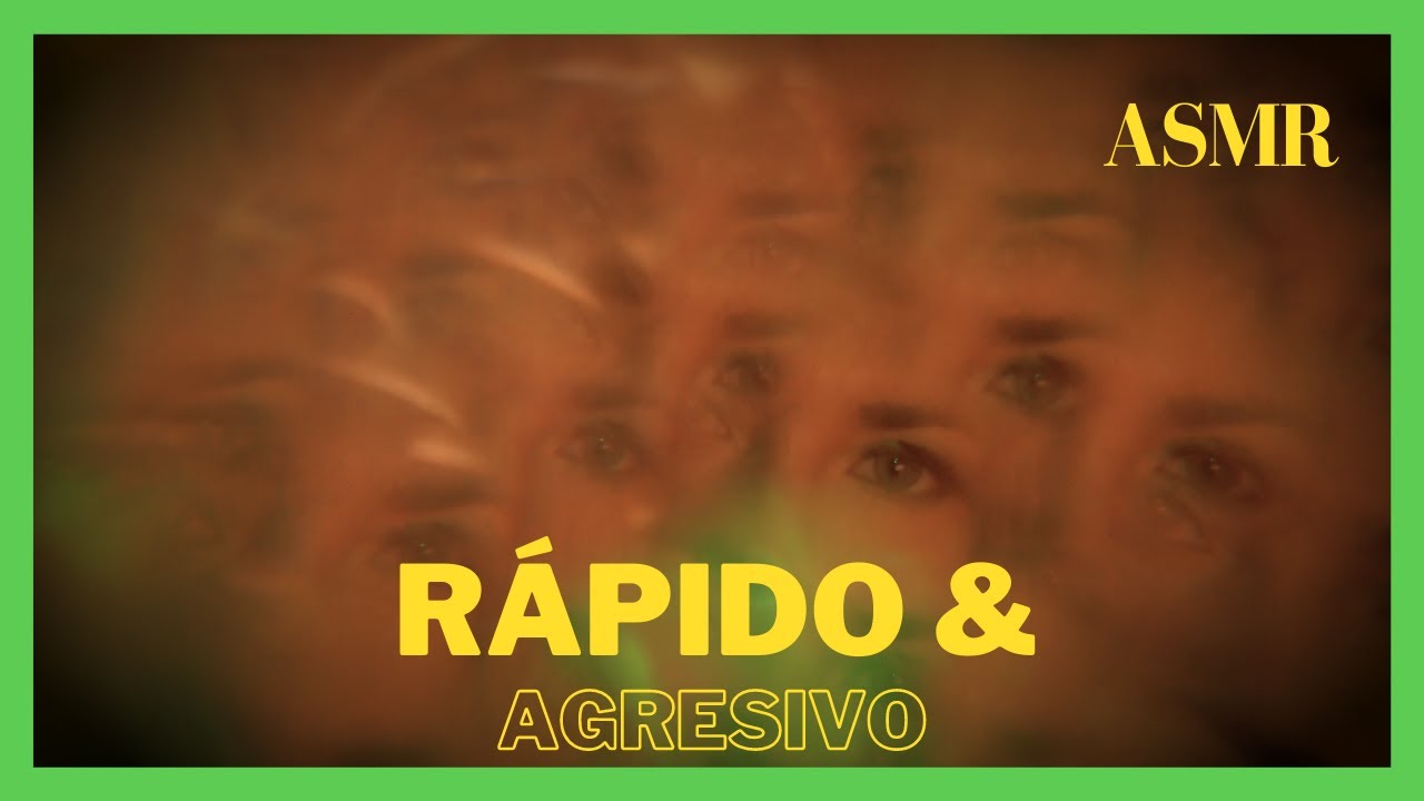 ASMR FAST Y AGRESIVO