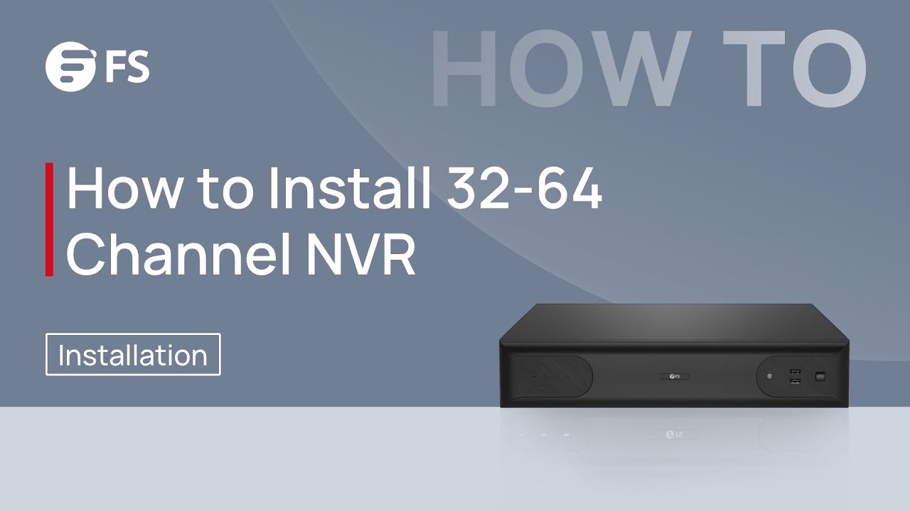 How to Install 32-64 Channel NVR | FS